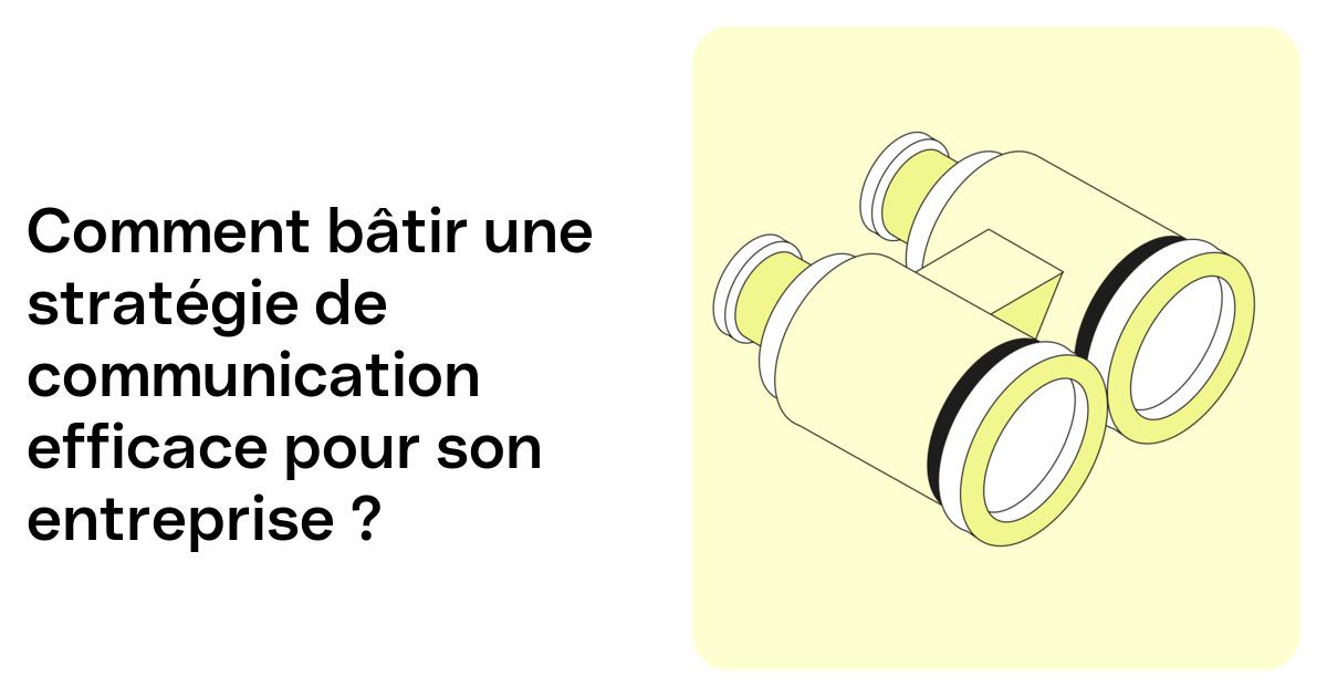 Comment construire une stratégie de communication pour son entreprise