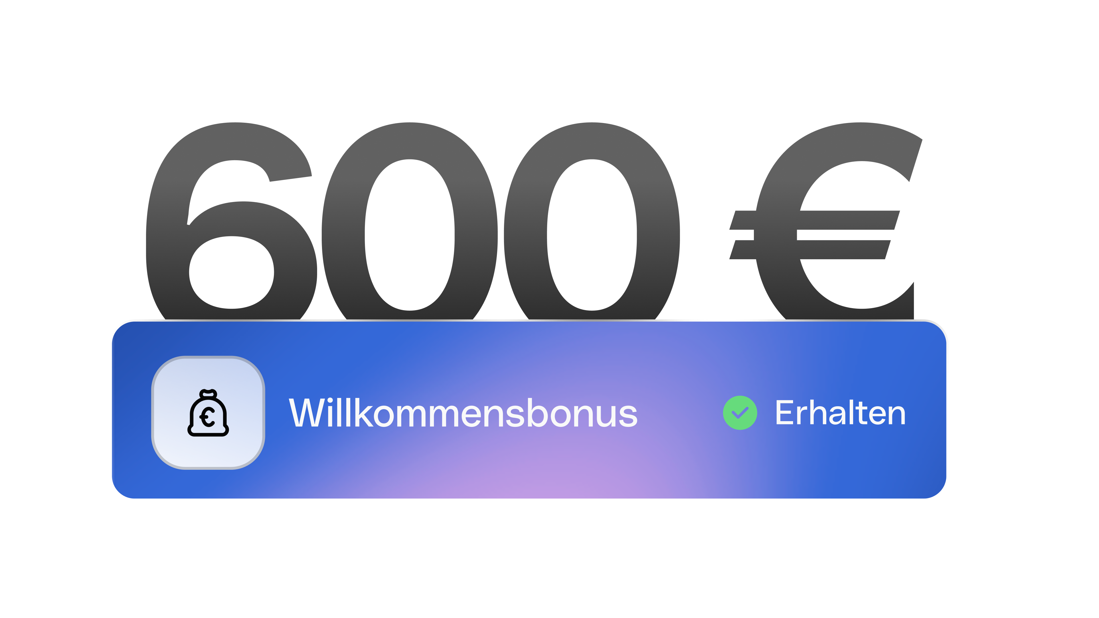 Willkommensbonus-Aktion: 600 €