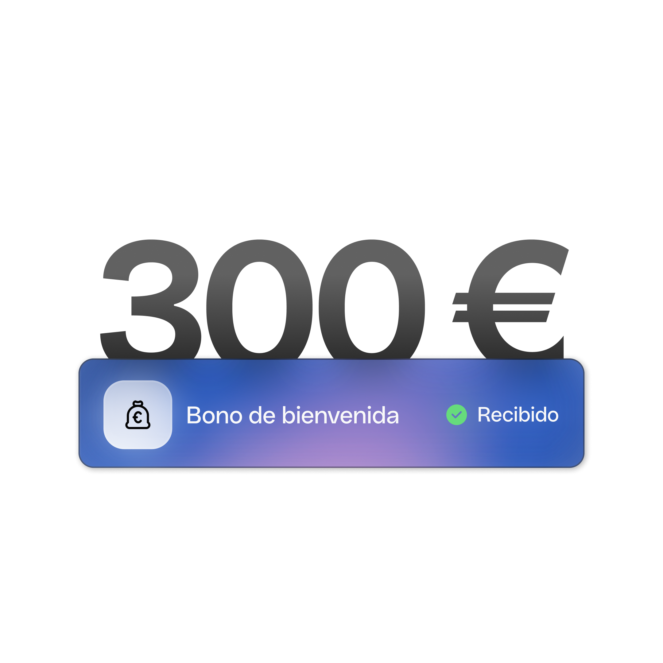 Campaña de bono de bienvenida de 300 €